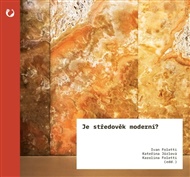 Je středověk moderní? - Ivan Foletti (ed.), Karolina Foletti (ed.), Kateřina Jůzlová (ed.)