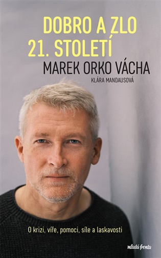 Dobro a zlo 21. století - Klára Mandausová, Marek Vácha