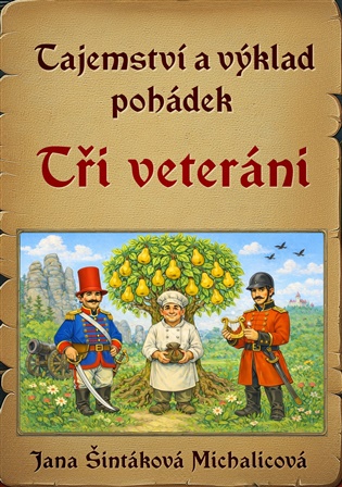 Tajemství a výklad pohádek: Tři veteráni - Jana Šintáková Michalicová