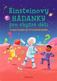 Einsteinovy hádanky pro chytré děti: 83 hlavolamů pro tvůj bystrý mozek -  kolektiv