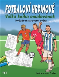 Fotbaloví hrdinové: Velká kniha omalovánek -  kolektiv