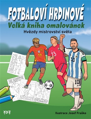 Fotbaloví hrdinové: Velká kniha omalovánek -  kolektiv