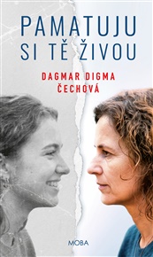 Pamatuju si tě živou - Dagmar Digma Čechová