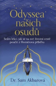 Odyssea našich osudů: Sedm lekcí, jak se na své životní cestě poučit z Homérova příběhu - Sam Akbarová