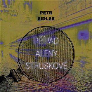 Případ Aleny Struskové - Petr Eidler