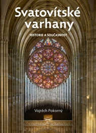 Svatovítské varhany: historie a současnost - Vojtěch Pokorný