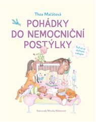 Pohádky do nemocniční postýlky: aneb Teď už se doktorů nebojím - Thea Mačátová