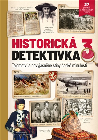 Historická detektivka 3: Tajemství a nevyjasněné stíny české minulosti -  kol.