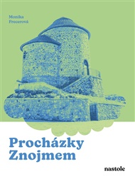 Procházky Znojmem: Krok za krokem ulicemi města, které zraje jako víno - Monika Frecerová