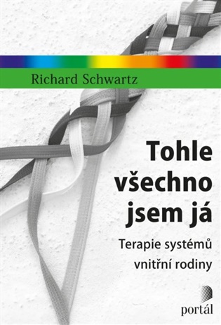 Tohle všechno jsem já: Terapie systémů vnitřní rodiny - Richard Schwartz