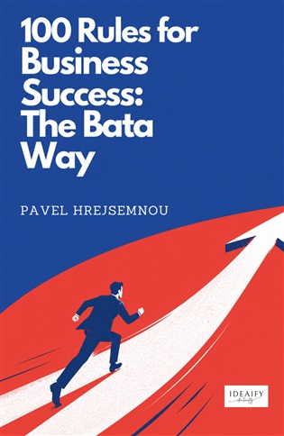 00 Rules for Business Success: The Bata Way - Pavel Hrejsemnou