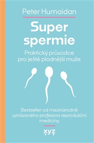 Super spermie: Praktický průvodce pro ještě plodnější muže - Peter Humaidan