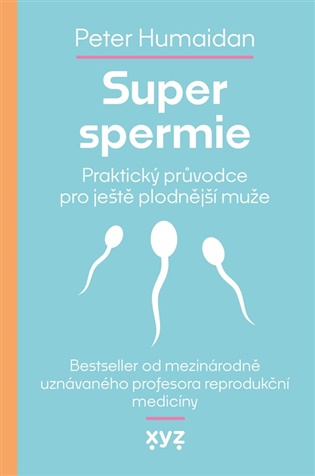 Super spermie: Praktický průvodce pro ještě plodnější muže - Peter Humaidan