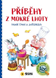 Příběhy z Mokré Lhoty - Veselé čtení o zvířátkách - PRVNÍ ČTENÍ