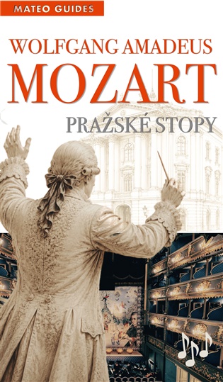 Mozart - Pražské stopy: Průvodce Prahou s Mozartovou hudbou - Lubor Matěj