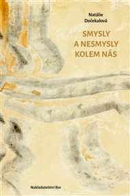 Smysly a nesmysly kolem nás - Natálie Dočekalová