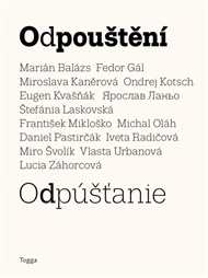 Odpouštění: Odpúšťanie - Marián Balázs, Fedor Gál, Miroslava Kaněrová, Ondrej Kotsch, Eugen Kvašňák, Ярослав Ланьо, Štefánia Laskovská, František Mikloško, Michal Oláh, Daniel Pastirčák, Iveta Radíčová, Vlasta Urbanová, Lucia Záhorcová, Fedor Gál (ed.), Michal Oláh (ed.)