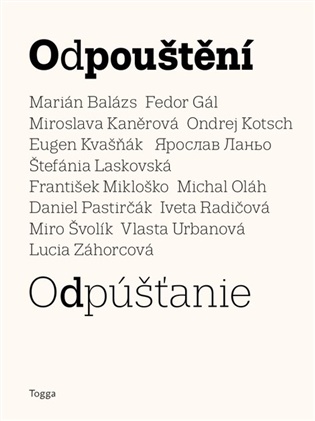 Odpouštění: Odpúšťanie - Marián Balázs, Fedor Gál, Miroslava Kaněrová, Ondrej Kotsch, Eugen Kvašňák, Ярослав Ланьо, Štefánia Laskovská, František Mikloško, Michal Oláh, Daniel Pastirčák, Iveta Radíčová, Vlasta Urbanová, Lucia Záhorcová, Fedor Gál (ed.), Michal Oláh (ed.)