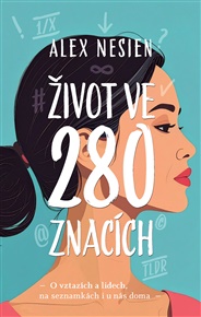 Život ve 280 znacích: - O vztazích a lidech, na seznamkách i u nás doma - - Alex Nesien