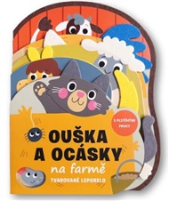 Ouška a ocásky na farmě: Tvarované leporelo s plstěnými prvky
