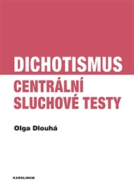 Dichotismus: Centrální sluchové testy - Olga Dlouhá