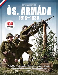 Čs. armáda 1918–1939: Velký obrazový průvodce - Ivan Fuksa