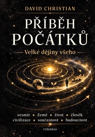 Příběh počátků: Velké dějiny všeho - David Christian