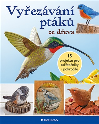 Vyřezávání ptáků ze dřeva -  kolektiv autorů