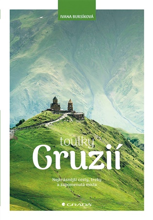 Toulky Gruzií: Nejkrásnější cesty, treky a zapomenutá místa - Ivana Bursíková