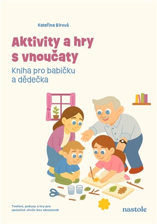 Aktivity a hry s vnoučaty: Kniha pro babičku a dědečka - Kateřina Bírová