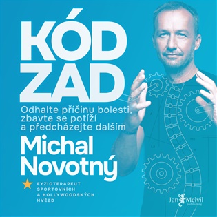 Kód zad: Odstraňte příčinu bolesti, zbavte se potíží a předcházejte další - Michal Novotný