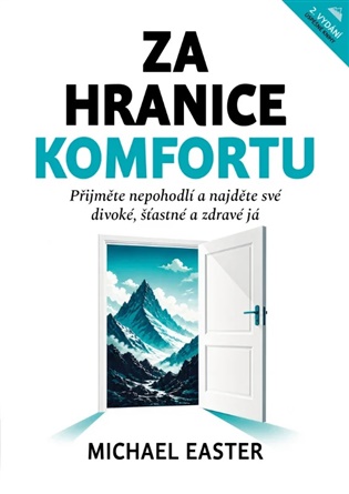 Za hranice komfortu: Přijměte nepohodlí a najděte své divoké, šťastné a zdravé já - Michael Easter