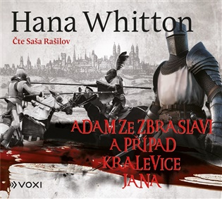 Adam ze Zbraslavi a případ kralevice Jana - Hana Whitton