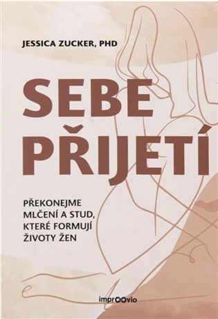 Sebepřijetí: Překonejme mlčení a stud, které formují životy žen - Jessica Zucker