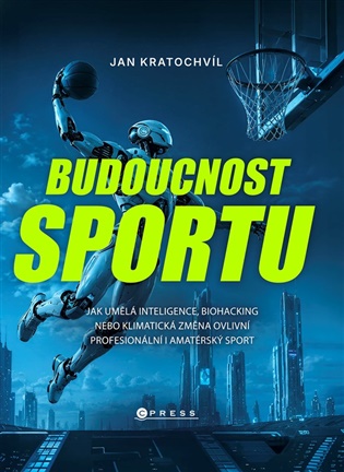 Budoucnost sportu: Jak AI, biohacking a klimatická krize vše změní - Jan Kratochvíl