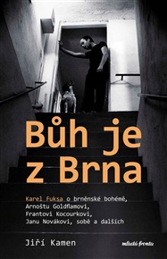 Bůh je z Brna - Karel Fuksa, Jiří Kamen