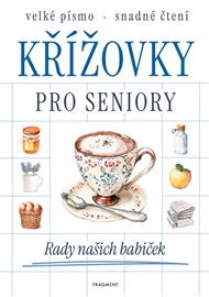 Křížovky pro seniory - Rady našich babiček -  kolektiv