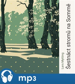 Šestnáct stromů na Sommě - Lars Mytting