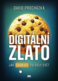 Digitální zlato: Jak cookies ovládly svět - David Procházka