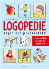 Logopedie nejen pro předškoláky - Irena Šáchová