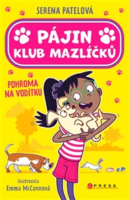 Pájin Klub mazlíčků: Pohroma na vodítku - Serena Patelová