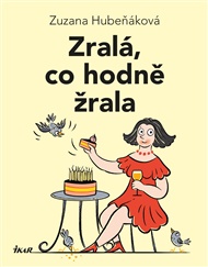 Zralá, co hodně žrala - Zuzana Hubeňáková