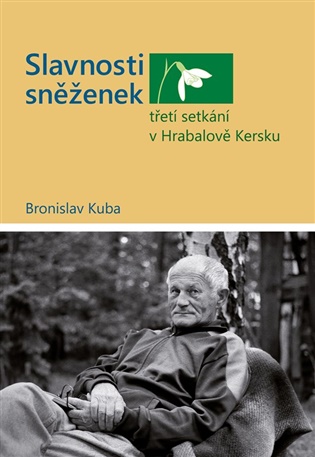 Slavnosti sněženek - třetí setkání v Hrabalově Kersku - Bronislav Kuba