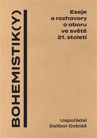Bohemistik(y) - Eseje a rozhovory o oboru ve světě 21. století -  kolektiv autorů, Dalibor Dobiáš (ed.)