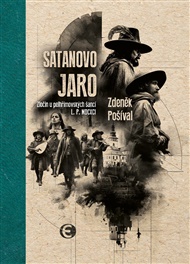 Satanovo jaro: Zločin u pelhřimovských šancí L.P. MDCXCI - Zdeněk Pošíval