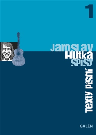 Texty písní: Spisy Jaroslava Hutky, sv. 1 - Jaroslav Hutka