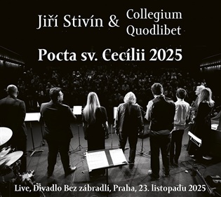 Pocta sv. Cecílii 2025: Live, Divadlo Bez zábradlí, Praha, 23. listopadu 2025 -  Collegium Quodlibet, Jiří Stivín