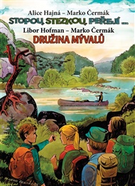 Stopou, stezkou peřejí - Družina Mývalů - Alice Hajná, Marko Čermák, Libor Hofman