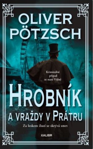 Hrobník a vraždy v Prátru - Oliver Pötzsch