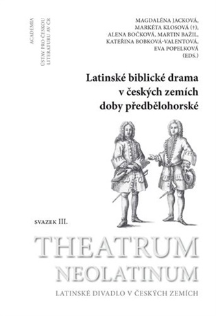 Latinské biblické drama v českých zemích doby předbělohorské - Magdaléna Jacková, Markéta Klosová